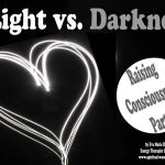 Love vs. Fear – Raising Consciousness – Part 1.